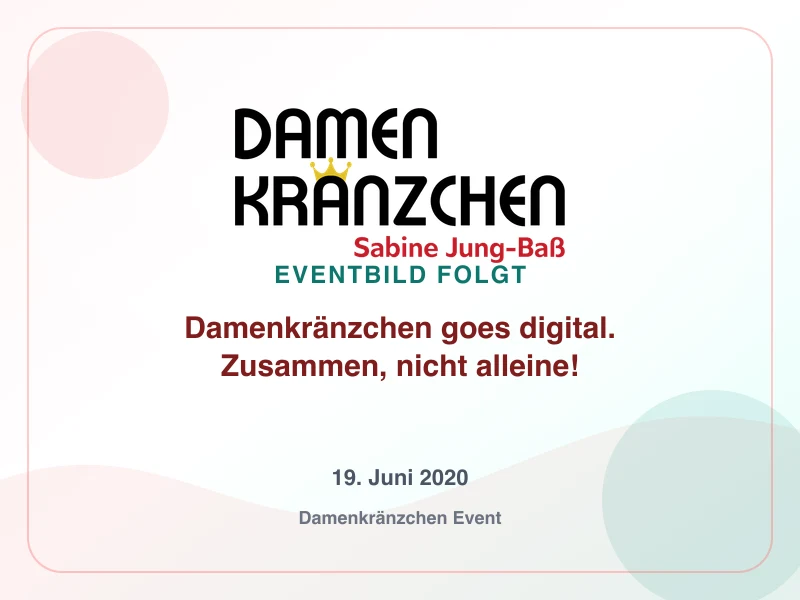 Damenkränzchen goes digital. Zusammen, nicht alleine!