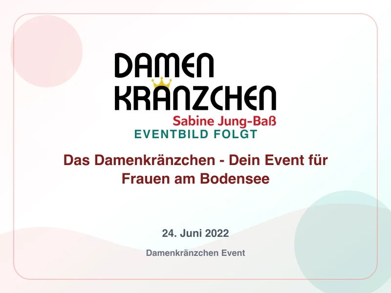 Das Damenkränzchen - Dein Event für Frauen am Bodensee